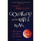 GOLDILOCKS AND THE WATER BEARS: The Search for Life in the Universe