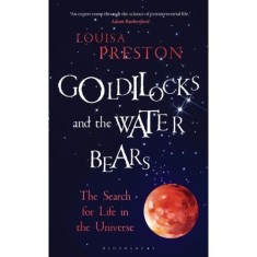 GOLDILOCKS AND THE WATER BEARS: The Search for Life in the Universe
