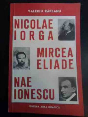 Nicolae Iorga Mircea Eliade Nae Ionescu - Valeriu Rapeanu ,544689 foto