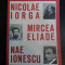 Nicolae Iorga Mircea Eliade Nae Ionescu - Valeriu Rapeanu ,544689