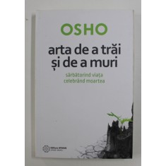 ARTA DE A TRAI SI DE A MURI de OSHO , 2019