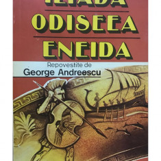 George Andreescu - Iliada. Odiseea. Eneida (editia 1994)