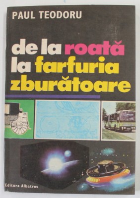 DE LA ROATA LA FARFURIA ZBURATOARE de PAUL TEODORU , 1985 foto