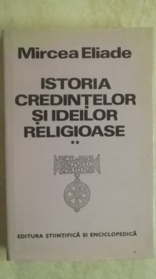 Mircea Eliade - Istoria credintelor si ideilor religioase, vol. II (volumul 2) foto