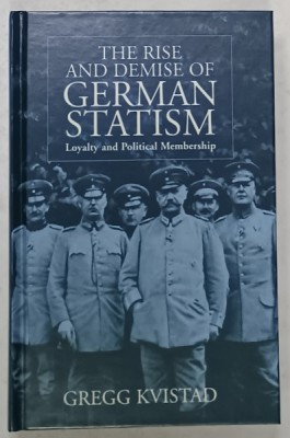 THE RISE AND DEMISE OF GERMAN STATISM , LOYALTY AND POLITICAL MEMBERSHIP by GREGG KVISTAD , 1999 foto