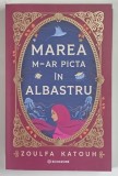 MAREA M - AR PICTA IN ALBASTRU , roman de ZOULFA KATOUH , 2026