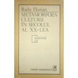 Radu Florian - Metamorfoza culturii in secolul al XX-lea (Editia: 1988)