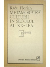 Radu Florian - Metamorfoza culturii in secolul al XX-lea (Editia: 1988) foto