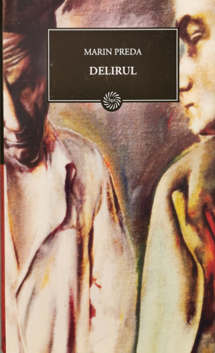 Delirul - Marin Preda (Colectia BPT - Jurnalul National, vol. 12)