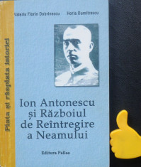 Ion Antonescu si razboiul de reintregire a neamului Valeriu Florin Dobrinescu foto