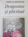 Dragostea si plictisul - Pierre de Boisdeffre