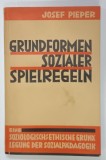 GRUNDFORMEN SOZIALER SPIELREGELN von JOSEF PIEPER , TEXT IN LIMBA GERMANA , 1933