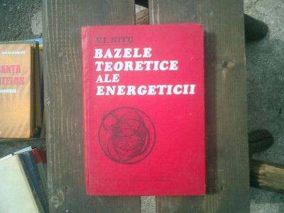 Bazele teoretice ale energeticii - V. I. Nitu foto