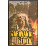 Karl May - Caravana Sfanta - 113231