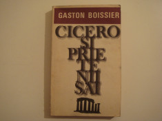 Cicero si prietenii sai - Gaston Boissier Editura Univers 1977 foto