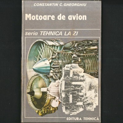 MOTOARE DE AVION ✈ Constantin Gheorghiu (pilot aviator) Aviație Aviatori. Mecanică Aeronautică, Avioane Ușoare, Diesel, cu Reacție, Rachetă, Elicopter foto