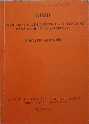 GHID PENTRU INSTALATII ELECTRICE CU TENSIUNI PANA LA 100 V C.A. SI 1500 V C.C.-ANCA BARBUNEANU SI COLAB.-250182 foto