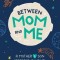 Between Mom and Me: A Mother and Son Keepsake Journal