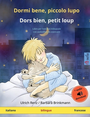 Dormi bene, piccolo lupo - Dors bien, petit loup (italiano - francese): Libro per bambini bilinguale con audiolibro da scaricare foto