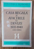 CASA REGALĂ și afacerile cu devize 1935 - 1940 - Costin Murgescu