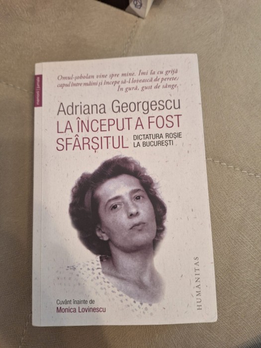 La &icirc;nceput a fost sf&acirc;rșitul. Dictatura roșie la București Georgescu, Adriana