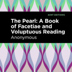 The Pearl: A Book of Facetiae and Voluptuous Reading