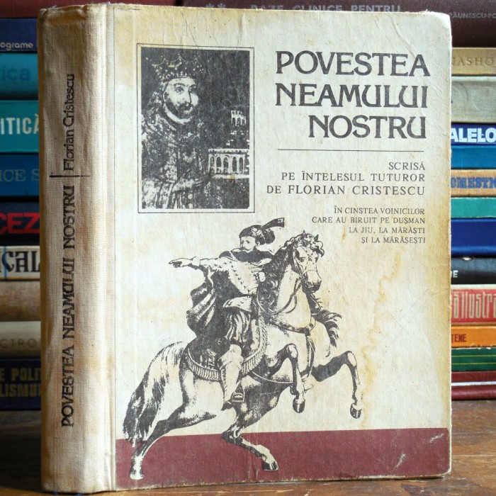 Povestea Neamului Nostru, pe &icirc;nțelesul tuturor de Florian Cristescu - &Icirc;n cinstea Voinicilor care au biruit pe dușman la Jiu, Mărăști și la Mărășești