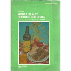 Mierea si alte produse naturale - D. C. Jarvis