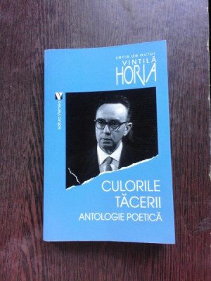 CULORILE TACERII, ANTOLOGIE POETICA - VINTILA HORIA foto