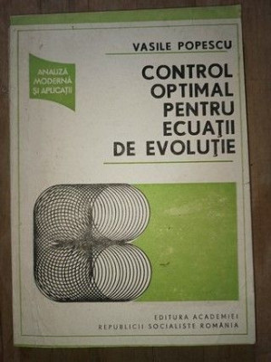 Controlul optimal pentru ecuatii de evolutie- Vasile Popescu foto