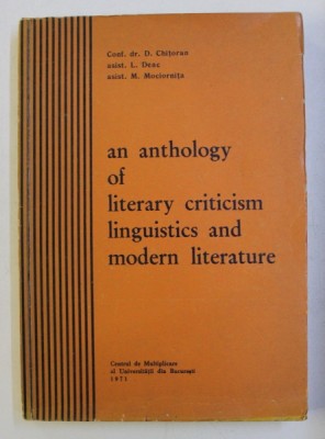 AN ANTHOLOGY OF LITERARY CRITICISM LINGUISTICS AND MODERN LITERATURE by D . CHITORAN ...M . MOCIORNITA , 1971 foto