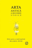 Ghid pentru o viață &icirc;mplinită - Paperback brosat - William B. Irvine - Seneca Lucius Annaeus