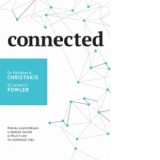 Connected - Puterea surprinzatoare a retelelor sociale si felul in care ne modeleaza viata - Nicholas A. Christakis, James H. Fowler