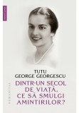 Cumpara ieftin Dintr-un secol de viata, ce sa smulgi amintirilor?, Humanitas