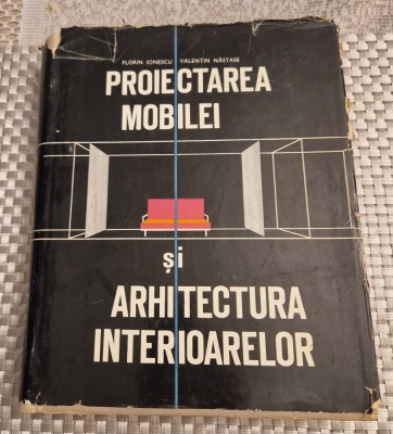 Proiectarea mobilei si arhitectura interioarelor Florin Ionescu Valentin Nastase foto