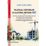 Pilotajul costurilor cu ajutorul metodei ABC pentru cresterea performantelor in entitatile economice cu obiect de activitate constructii rezidentiale