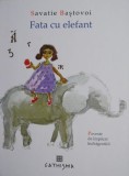 Fata cu elefant &ndash; Savatie Bastovoi - Carte Crestinism