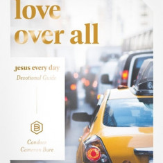 Jesus Every Day: Love Over All