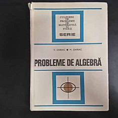 Probleme De Algebra - V. Chiriac M. Chiriac ,549653