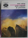 Peste prapastii de potrivnicie - Aron Cotrus - Carte Poezie Beletristica