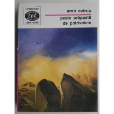 Peste prapastii de potrivnicie &ndash; Aron Cotrus (putin uzata)
