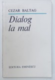 DIALOG LA MAL , versuri de CEZAR BALTAG , 1985
