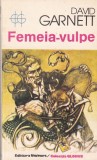 Carte Femeia-vulpe de David Garnett, roman fantasy, editia 1993, coperta brosata, 324 pagini, limba romana, stare buna