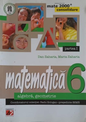 MATEMATICA, ALGEBRA, GEOMETRIE CLASA 6, PARTEA 1-DAN ZAHARIA, MARIA ZAHARIA-256357 foto