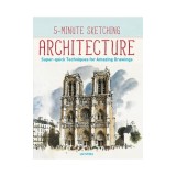 5-Minute Sketching -- Architecture: Super-Quick Techniques for Amazing Drawings