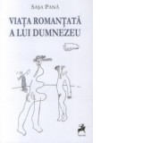 Viata romantata a lui Dumnezeu - Sasa Pana