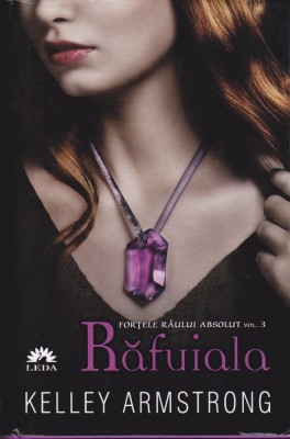 AS - KELLEY ARMSTRONG - FORTELE RAULUI ABSOLUT - RAFUIALA (vol3) foto