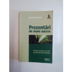 PREZENTARI DE MARE SUCCES , CE STIU , CE SPUN SI CE FAC CEI MAI BUNI PREZENTATORI de RICHARD HALL , 2008