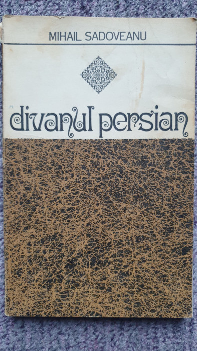 Divanul persian, Mihail Sadoveanu, Ed Junimea 1976, 162 pagini