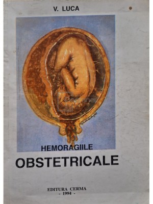 V. Luca - Hemoragiile obstetricale (Editia: 1994) foto